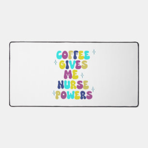 Coffee Gives Me Nurse Powers Desk Mat
