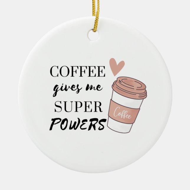 Coffee gives me super powers ceramic tree decoration (Front)