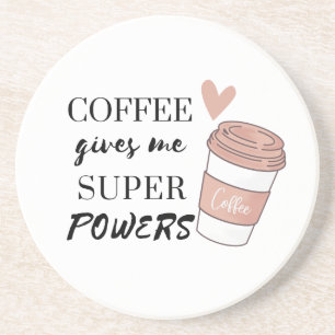 Coffee gives me super powers coaster