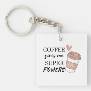 Coffee gives me super powers key ring