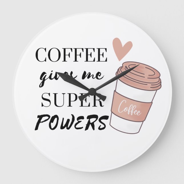 Coffee gives me super powers          large clock (Front)