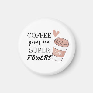 Coffee gives me super powers magnet