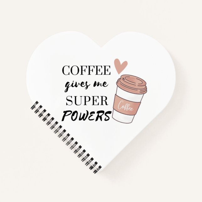 Coffee gives me super powers             notebook (Front)