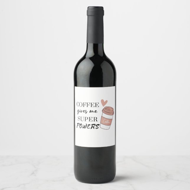 Coffee gives me super powers              wine label (Front)