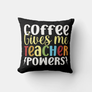 Coffee Gives Me Teacher Powers Cushion
