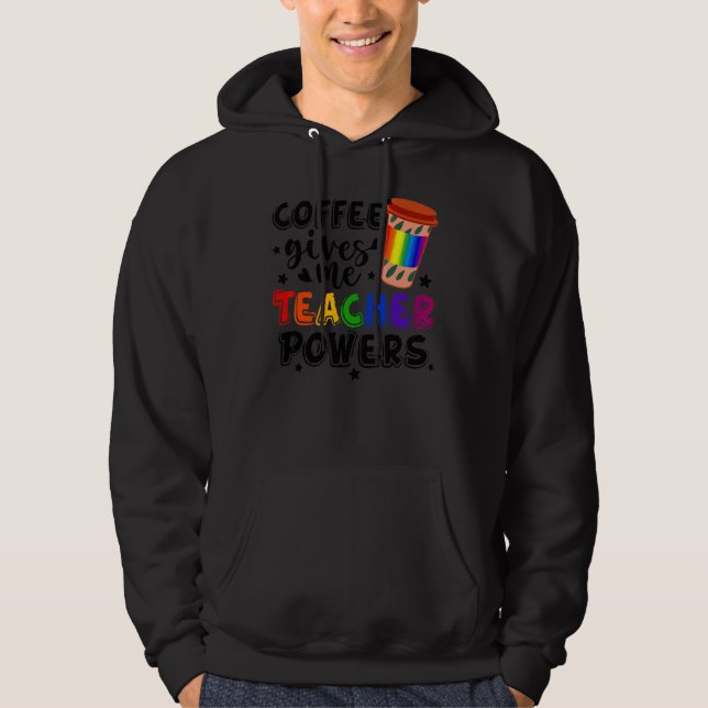 Coffee Gives Me Teacher Powers Fun Hoodie (Front)