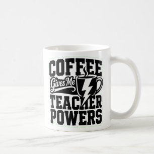 Coffee Gives Me Teacher Powers Funny Teacher Mug