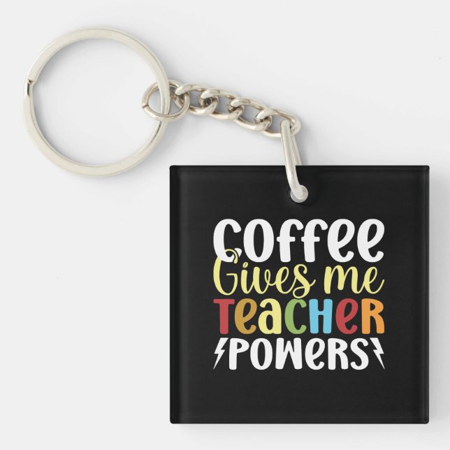 Coffee Gives Me Teacher Powers Key Ring (Front)