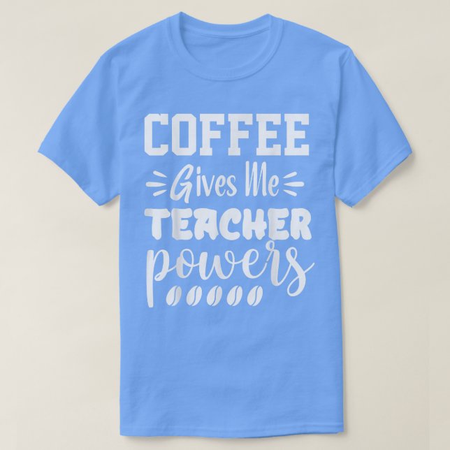 Coffee Gives Me Teacher Powers Medium Drink Sizes  T-Shirt (Design Front)