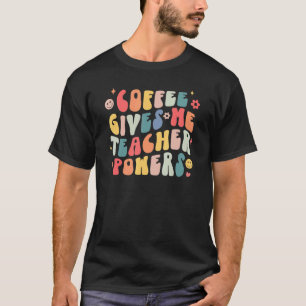 Coffee Gives Me Teacher Powers Retro Teachers scho T-Shirt