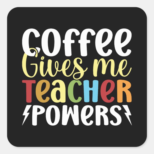 Coffee Gives Me Teacher Powers Square Sticker (Front)