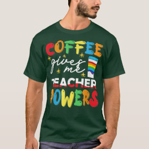 Coffee Gives Me Teacher Powers What Types Of Milk T-Shirt