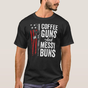 Coffee Guns And Messy Buns Womens Ar15 Gun On Ba T-Shirt