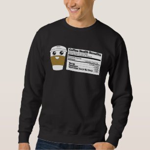 Coffee Health Benefits Nutrition Label Facts Meme Sweatshirt