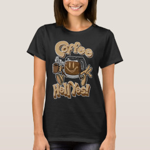 Coffee Hell Yes T-Shirt