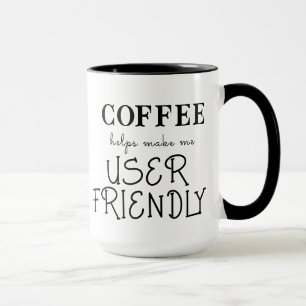 "COFFEE helps make me User Friendly" Mug
