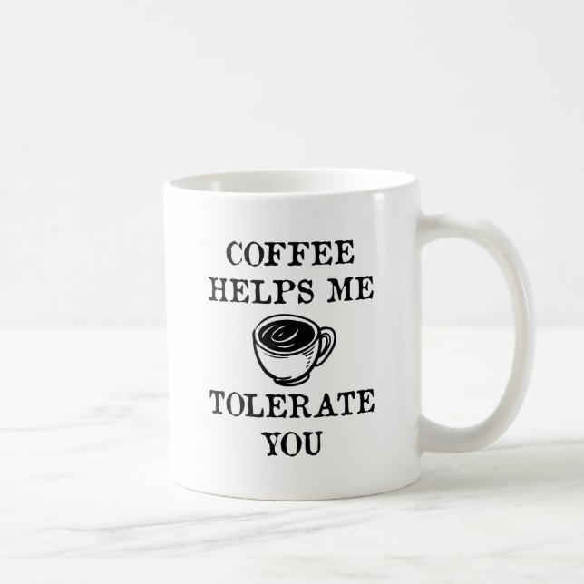 Coffee Helps Me Tolerate You Coffee Mug (Right)