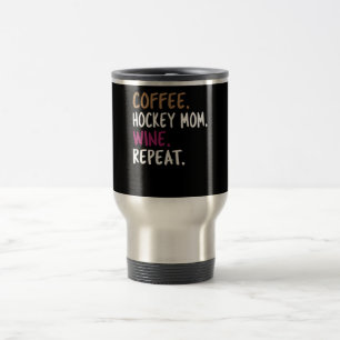 coffee hockey mum wine repeat pull over travel mug