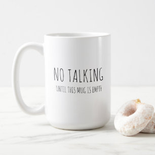 Coffee humour, "No talking" sarcastic Mug