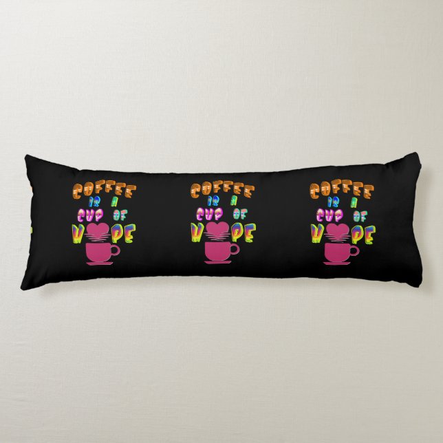 Coffee Is A Cup Of Hope Body Cushion (Front)
