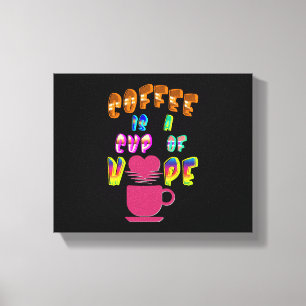 Coffee Is A Cup Of Hope Canvas Print