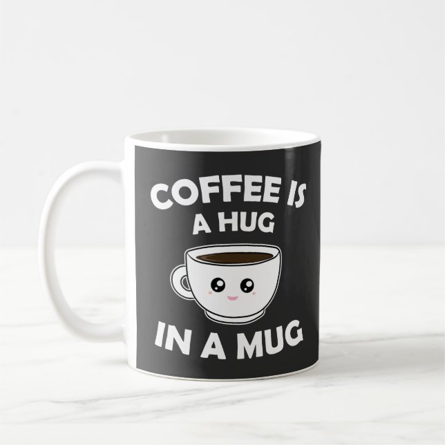 Coffee is A Hug in a Mug Cute Kawaii (Left)
