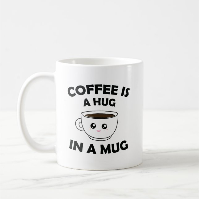 Coffee is A Hug in a Mug Cute Kawaii (Left)