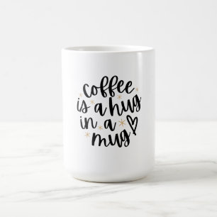 Coffee is a Hug in a Mug Funny Coffee Lover Quote