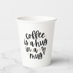 Coffee is a Hug in a Mug Funny Coffee Lover Quote  Paper Cups