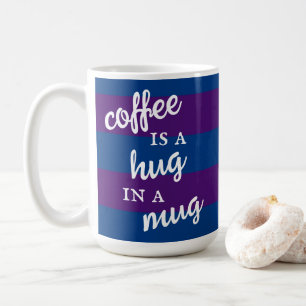 Coffee is a Hug in a Mug Striped Mug