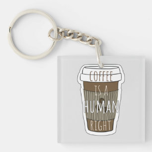 Coffee is a human right, Coffee cup with quote Key Ring