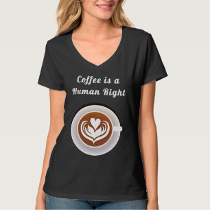 Coffee Is a Human Right Funny Coffee Mug Cup Coffe T-Shirt
