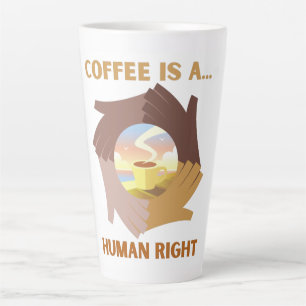 COFFEE IS A HUMAN RIGHT LATTE MUG