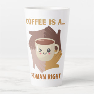 COFFEE IS A HUMAN RIGHT LATTE MUG