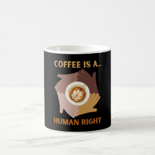 COFFEE IS A... HUMAN RIGHT MUG