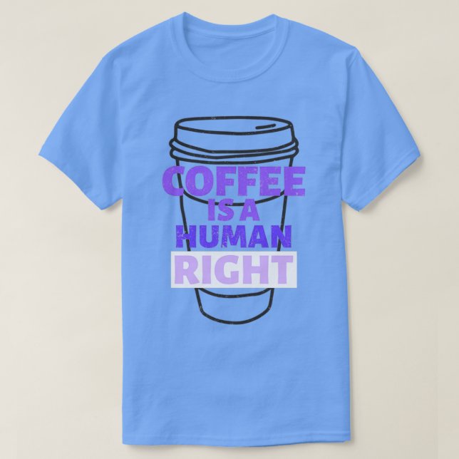 coffee is a human right sticker T-Shirt (Design Front)