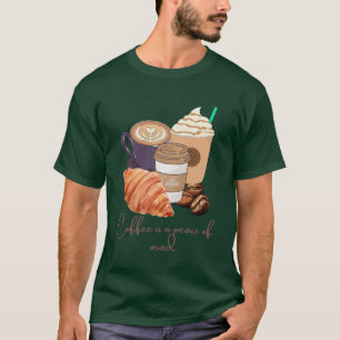 Coffee Is a Peace of Mind – Calm & Cosy Design  T-Shirt