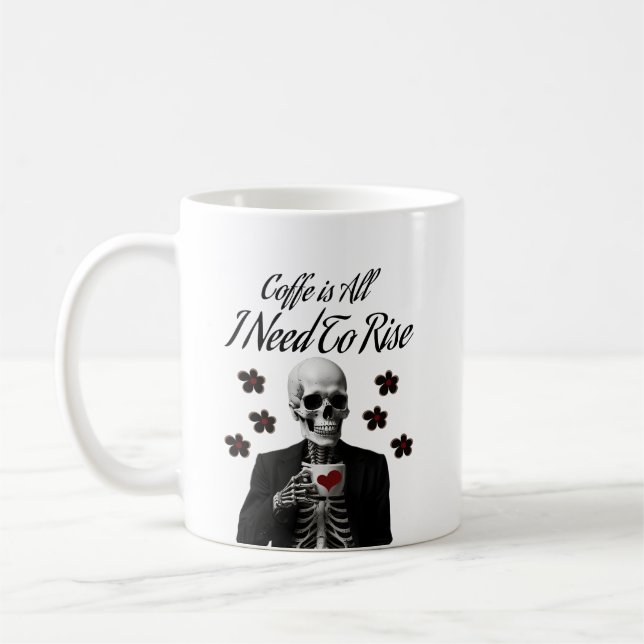 Coffee is all I need to rise Coffee Mug (Left)