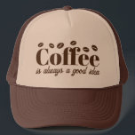 Coffee is always a good idea brown trucker hat<br><div class="desc">Coffee is always a good idea brown trucker hat. Cool cap with cute coffee quote for barista,  coffee lover,  caffeine addict,  friend,  coworker etc. Light & dark brown colours with bold typography and roasted coffee beans.</div>