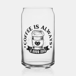 Coffee is always a good idea can glass