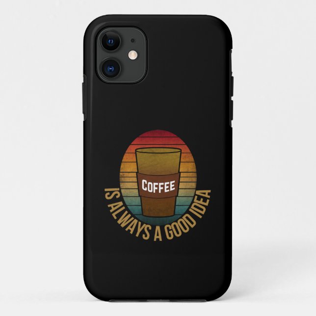 COFFEE IS ALWAYS A GOOD IDEA Case-Mate iPhone CASE (Back)