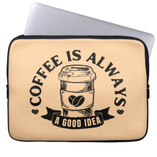 Coffee is always a good idea laptop sleeve