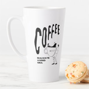 Coffee Is Always A Good Idea Latte Mug
