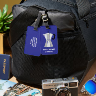 Coffee is always a good idea Moka Pot travel Luggage Tag