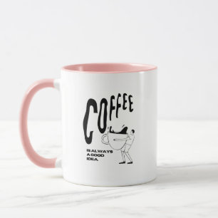 Coffee Is Always A Good Idea Mug