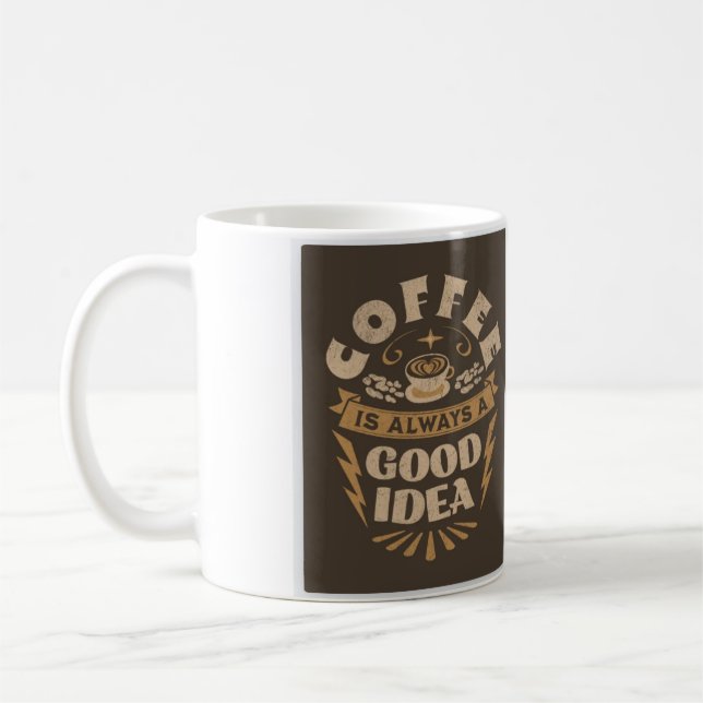 Coffee Is Always A Good Idea. Mug (Left)