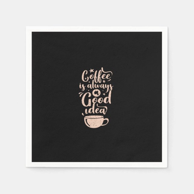 coffee is always a good idea napkin (Front)