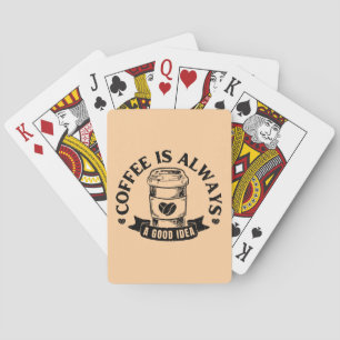 Coffee is always a good idea playing cards