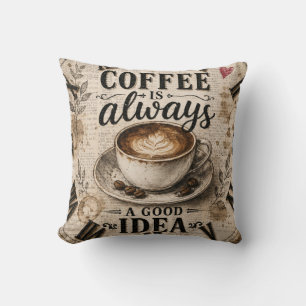 Coffee Is Always a Good Idea  Rustic Café Decor Cushion