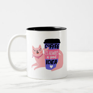 Coffee is always a good idea Two-Tone coffee mug